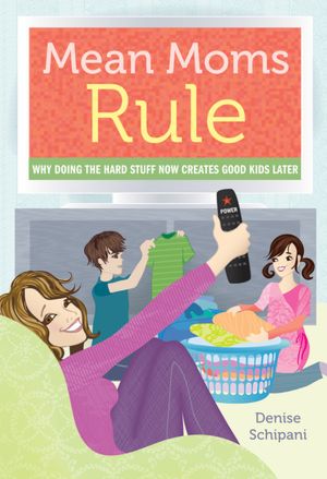 I’m a Mean Mom…and Proud of it, Part 2