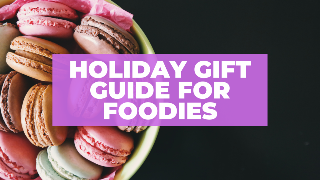 Holiday Gift Guide for Foodies