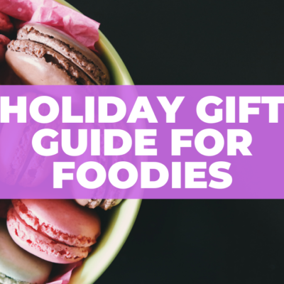 Holiday Gift Guide for Foodies – 2020