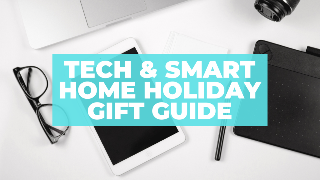 Tech and Smart Home Gifts - Holiday Gift Guide 2020